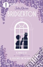 Il duca e io-Il visconte che mi amava. Serie Bridgerton. Spin-off libro