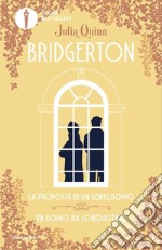 La proposta di un gentiluomo-Un uomo da conquistare. Serie Bridgerton. Spin-off libro