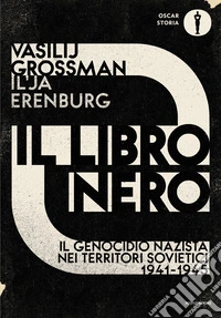 Il libro nero. Il genocidio nazista nei territori sovietici 1941-1945 libro