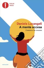 A mente accesa. Crescere e far crescere libro