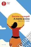 A mente accesa. Crescere e far crescere libro