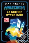 Minecraft. La grande avventura libro di Brooks Max