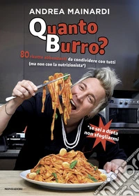 Quanto burro? 80 ricette abbondanti da condividere con tutti libro