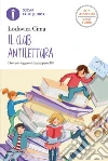 Il club antilettura. Ediz. ad alta leggibilità libro di Cima Lodovica