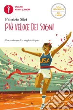 Più veloce dei sogni. Ediz. ad alta leggibilità libro