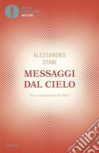 Messaggi dal cielo. Voci e insegnamenti dall'Oltre libro