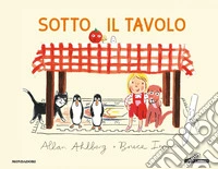 Sotto il tavolo. Ediz. a colori libro
