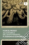 Alla ricerca del tempo perduto. Vol. 4: Sodoma e Gomorra libro di Proust Marcel; Serini P. (cur.)