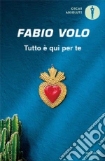 Tutto è qui per te libro