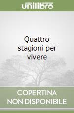 Quattro stagioni per vivere libro