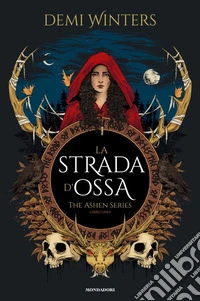 La strada d'ossa. The ashen series. Vol. 1 libro