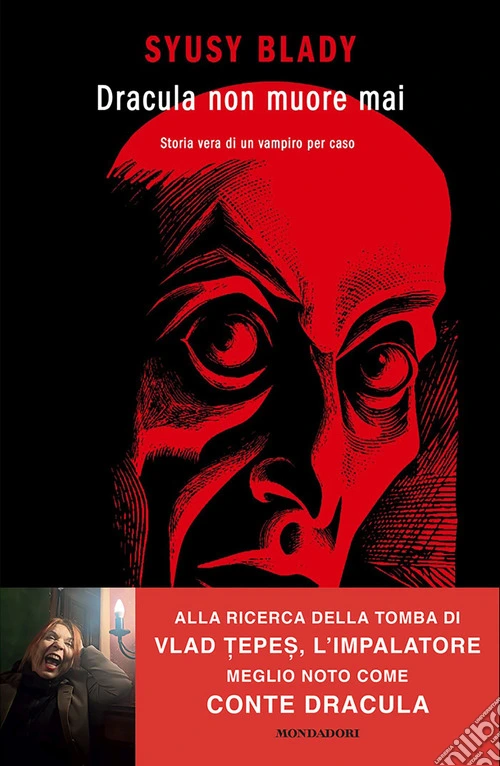 Dracula non muore mai. Storia vera di un vampiro per caso