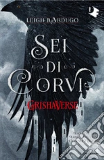 Sei di corvi. GrishaVerse libro
