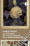 Alla ricerca del tempo perduto. Vol. 7: Il tempo ritrovato libro di Proust Marcel