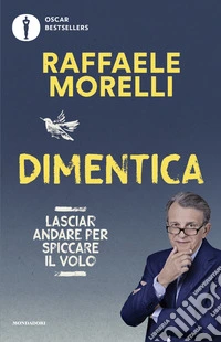 Dimentica. Lasciar andare per spiccare il volo libro