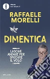 Dimentica. Lasciar andare per spiccare il volo libro