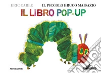 Il piccolo bruco Maisazio. Il libro pop-up. Ediz. a colori libro