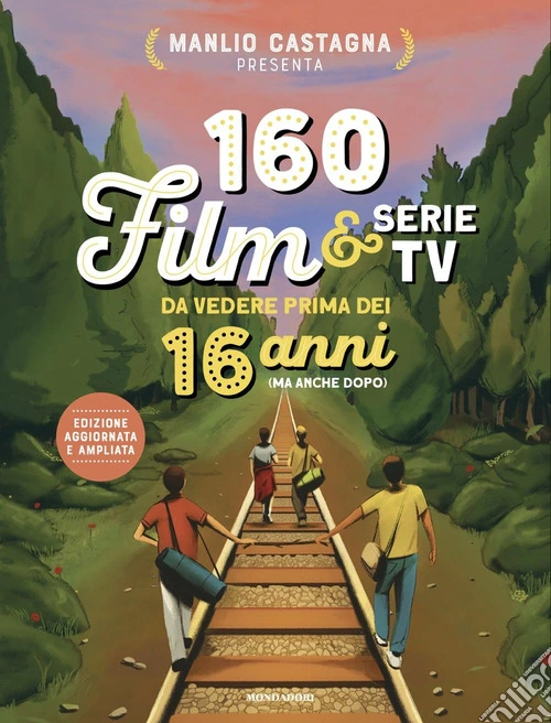 160 film e serie tv da vedere prima dei 16 anni (ma anche dopo). Nuova ediz.