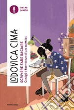 Scrivere fare baciare. Consigli e disavventure di una scrittrice libro