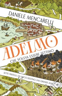 Adelmo che voleva essere Settimo libro