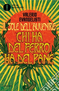Chi ha del ferro ha del pane. Il sole dell'avvenire. Vol. 2