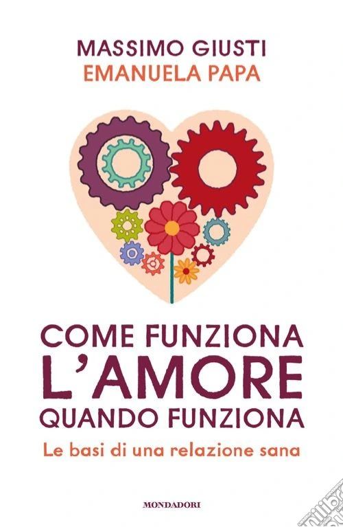 Come funziona l'amore quando funziona. Le basi di una relazione sana