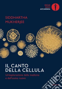 Il canto della cellula. Un'esplorazione della medicina e dell'uomo nuovo