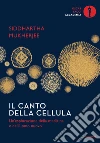 Il canto della cellula. Un'esplorazione della medicina e dell'uomo nuovo libro