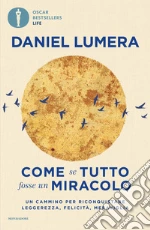 Come se tutto fosse un miracolo. Un cammino per riconquistare leggerezza, felicità e meraviglia libro