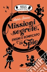 Missioni segrete, enigmi e rompicapo da spie. Miss Detective top secret libro