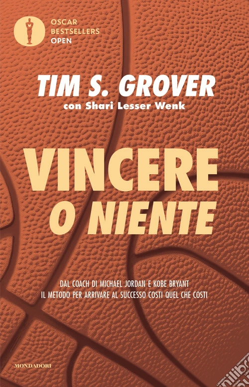 Vincere o niente. Dal coach di Michael Jordan e Kobe Bryant il metodo per arrivare al successo costi quel che costi