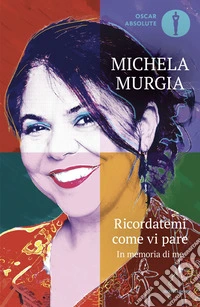 Ricordatemi come vi pare. In memoria di me libro