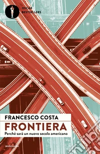 Frontiera. Perché sarà un nuovo secolo americano libro