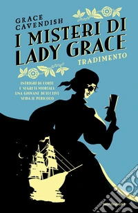 Tradimento. I misteri di Lady Grace libro