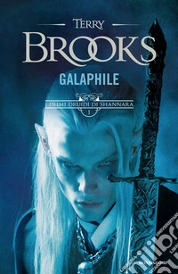 Galaphile. I primi druidi di Shannara. Vol. 1 libro