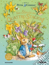 Una storia per quattro stagioni. Il mondo di Peter Coniglio. Ediz. a colori libro