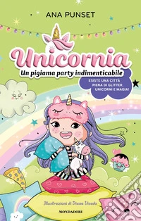 Unicornia. Un pigiama party indimenticabile libro