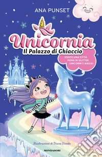 Unicornia. Il palazzo di ghiaccio libro