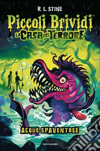 Piccoli brividi. La casa del terrore. Acque spaventose libro