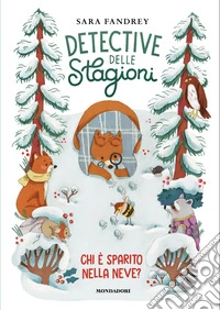 Chi è sparito nella neve? Detective delle stagioni libro