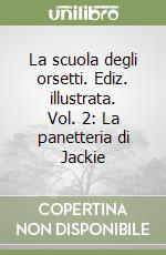 La scuola degli orsetti. Ediz. illustrata. Vol. 2: La panetteria di Jackie libro