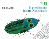 Il piccolissimo insetto Nonciriesco. Ediz. a colori libro