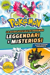 La guida ufficiale ai Pokémon leggendari e misteriosi. Nuova ediz. libro