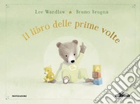 Il libro delle prime volte. My book of firsts. Ediz. a colori libro