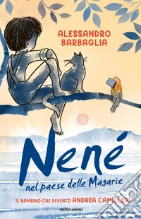 Nené nel paese delle magarìe. Il bambino che diventò Camilleri libro