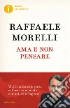 Ama e non pensare libro