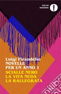 Novelle per un anno: Scialle nero-La vita nuda-La rallegrata. Vol. 1 libro