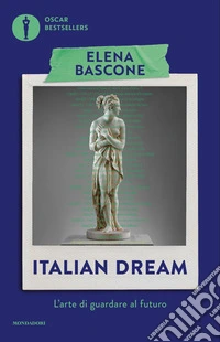 Italian dream. L'arte di guardare al futuro libro