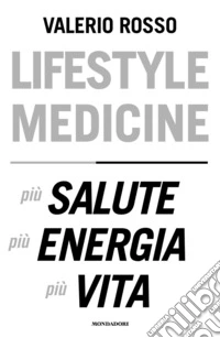 Lifestyle medicine. Più salute, più energia, più vita libro