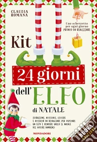 Kit 24 giorni dell'elfo di Natale. Istruzioni, attestati, scherzetti ed attività per il tuo elfo. Nuova ediz. libro